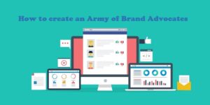 How to Create An Army of Brand Advocates 1