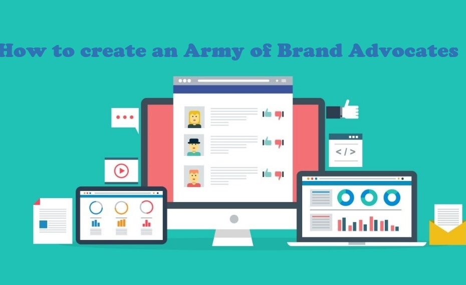 How to Create An Army of Brand Advocates 1